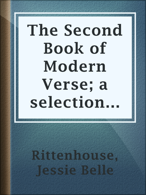 Title details for The Second Book of Modern Verse; a selection from the work of contemporaneous American poets by Jessie Belle Rittenhouse - Available